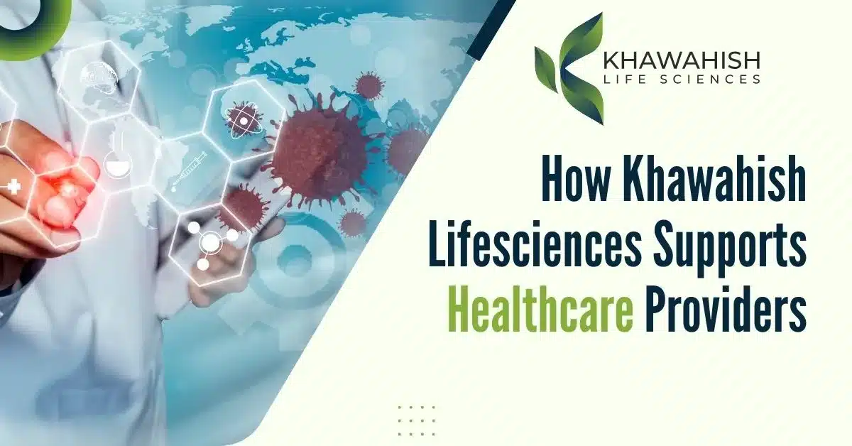 How Khawahish Lifesciences Supports Healthcare Providers