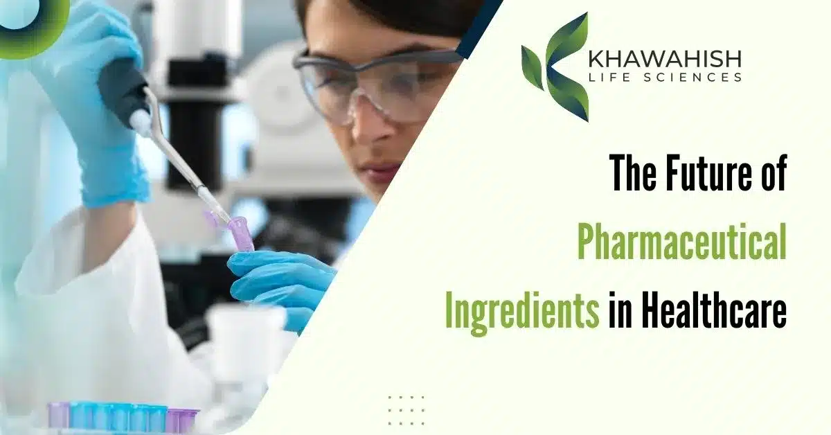 The Future of Pharmaceutical Ingredients in Healthcare