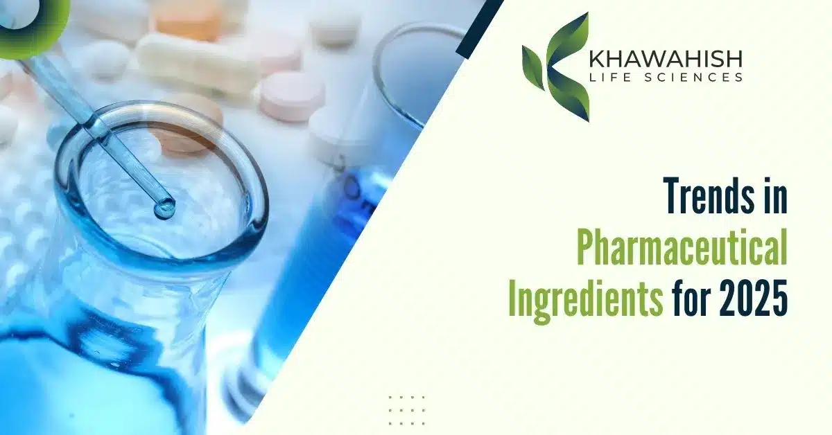 Top Trends in Pharmaceutical Ingredients 2025